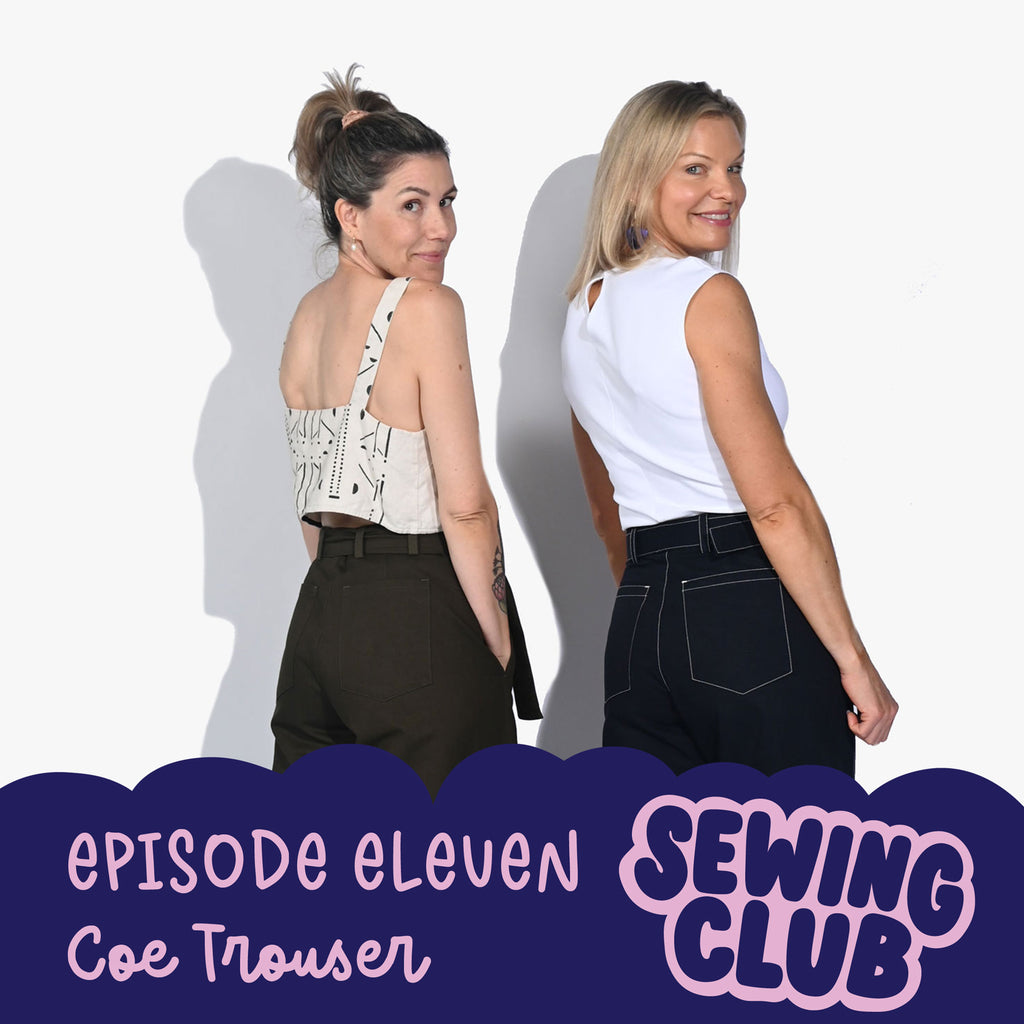 SEWING CLUB PODCAST EP 11 | COE TROUSER